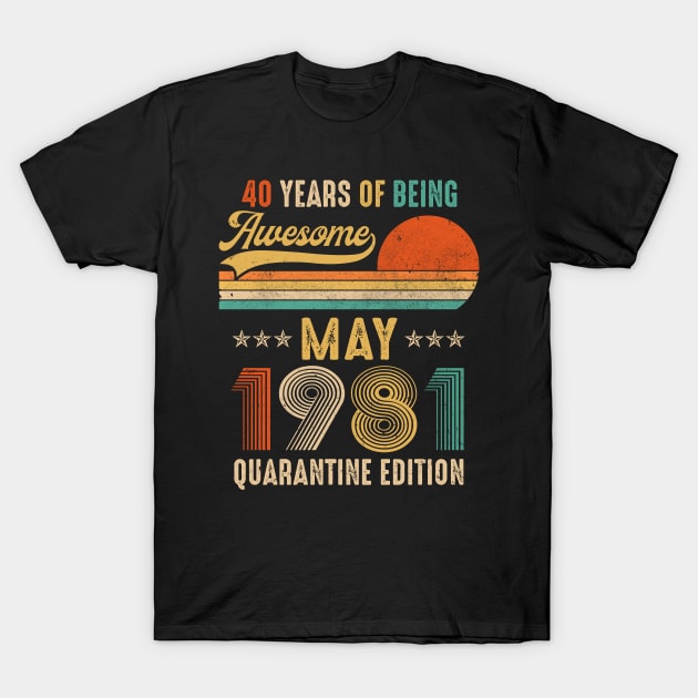 Born May 1981 40th Bithday Gift Made in 1981 40 Year Old T-Shirt by TMSTORE